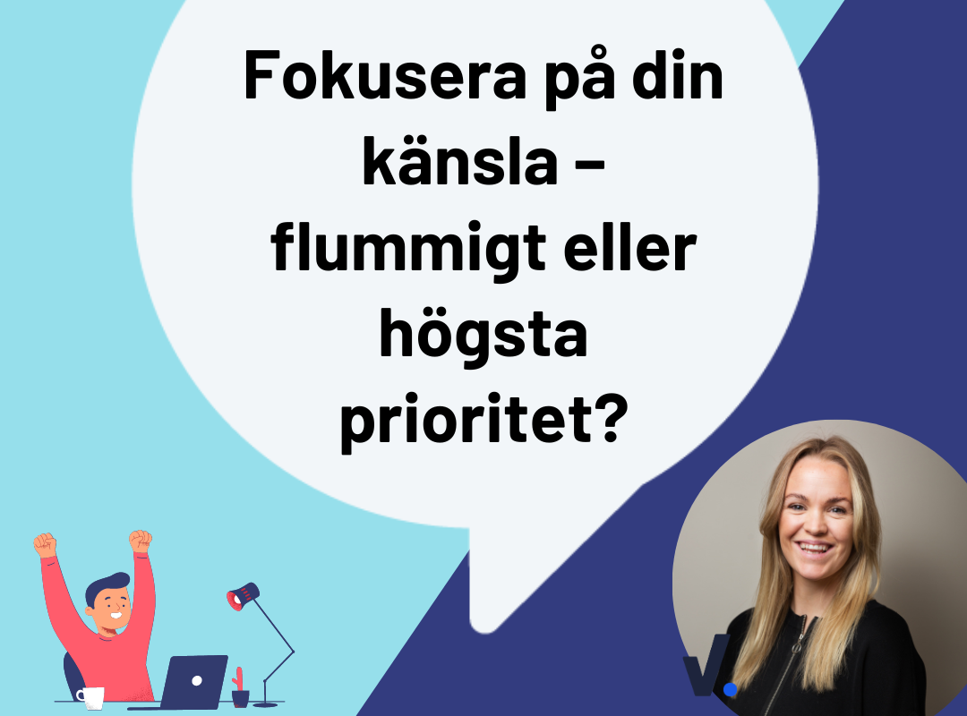 Fokusera på din känsla – flummigt eller högsta prioritet?