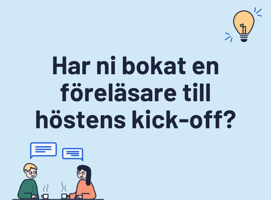 Har ni bokat en föreläsare till höstens kick-off?