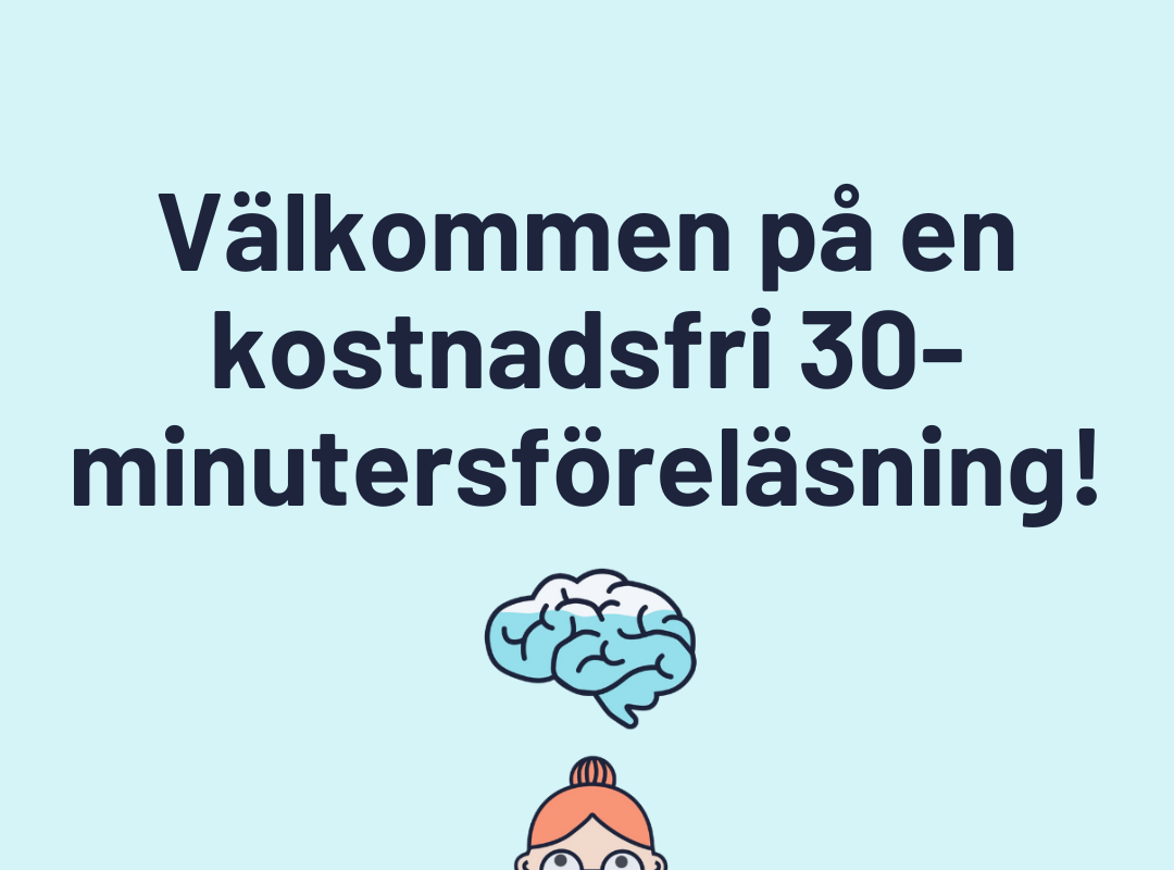 Välkommen på en kostnadsfri 30-minutersföreläsning!